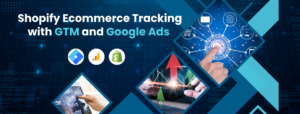 Shopify Ecommerce Tracking with GTM and Google Ads