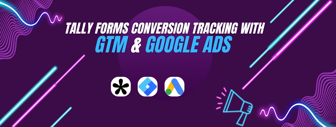 How to Track Tally Form Submissions with GTM & Google Ads Conversion