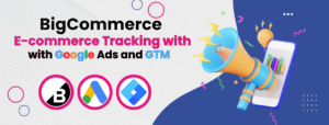 BigCommerce Google Ads Enhanced Conversion