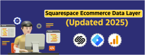 How to Enable Ecommerce Data Layer in Squarespace Store with GTM