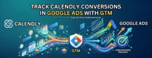 Calendly Conversion Tracking with GTM & Google Ads (Complete Setup Guide 2026), calendly conversion tracking,calendly google tag manager, calendly gtm, calendly tracking, calendly google ads conversion tracking, calendly attribution, calendly tracking google tag manager, calendly tag manager, calendly conversion tracking google ads, google ads conversion tracking calendly, track calendly bookings google ads, calendly event tracking gtm, calendly booking tracking google ads, calendly conversion tracking setup, calendly lead tracking google ads, calendly form tracking gtm, track calendly submissions google tag manager, calendly event tracking google ads, calendly booking conversion tracking, calendly pixel tracking google ads, how to track calendly conversions